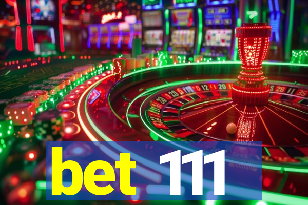 bet 111