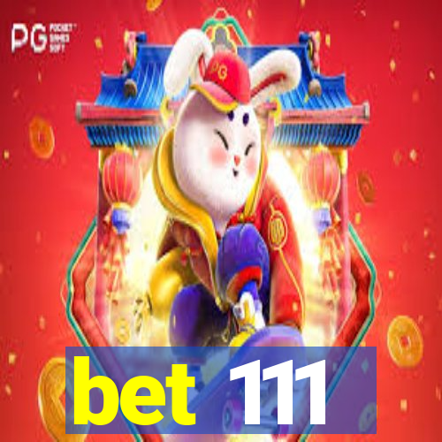 bet 111