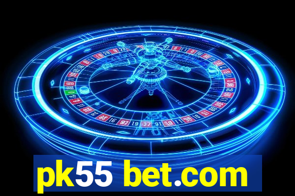 pk55 bet.com