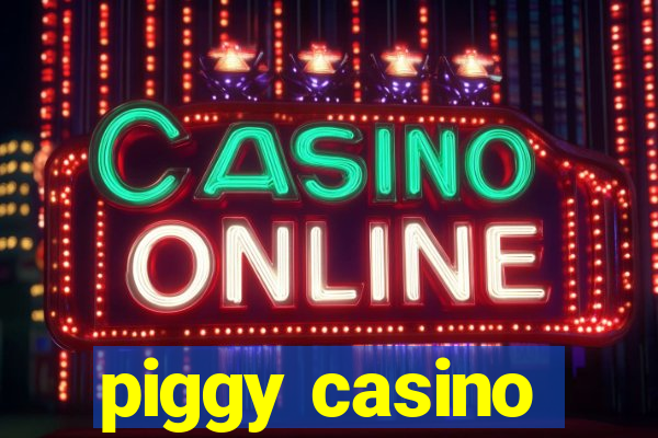 piggy casino