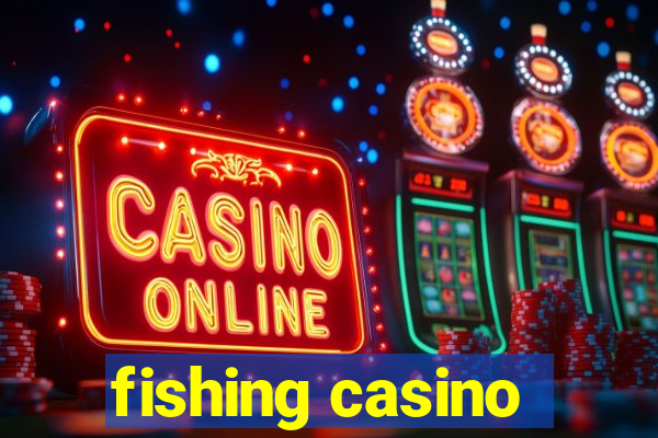 fishing casino