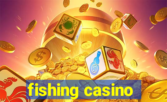 fishing casino