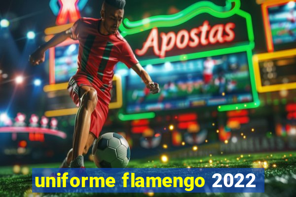 uniforme flamengo 2022