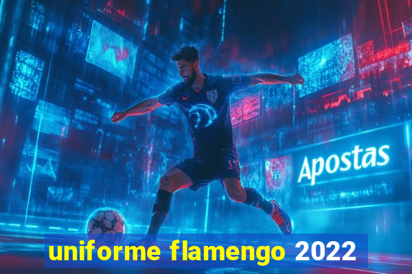 uniforme flamengo 2022