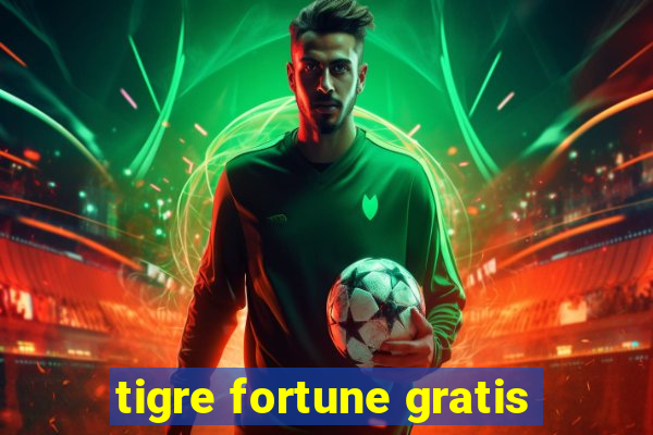 tigre fortune gratis