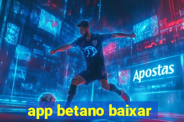 app betano baixar