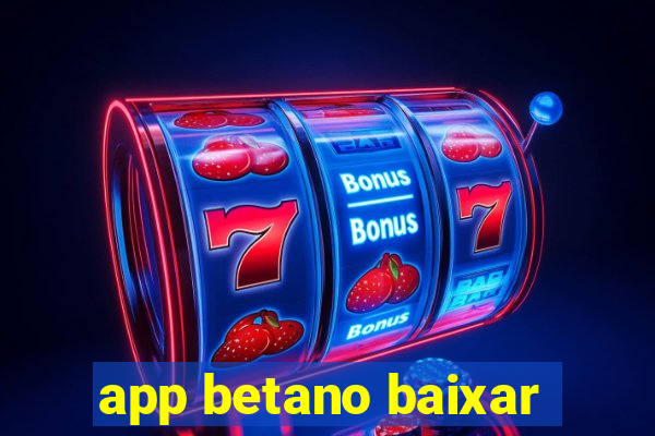 app betano baixar