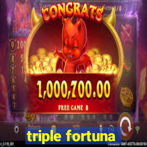 triple fortuna