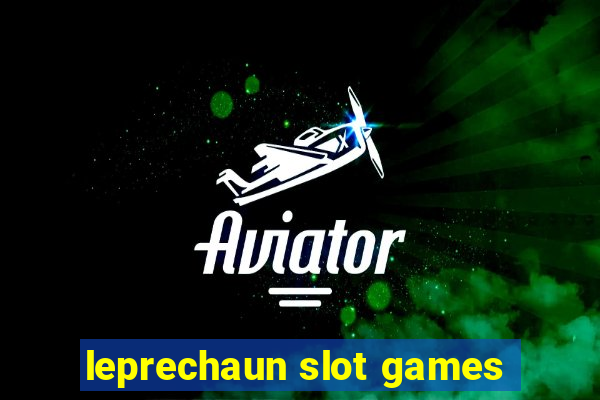 leprechaun slot games