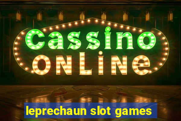 leprechaun slot games