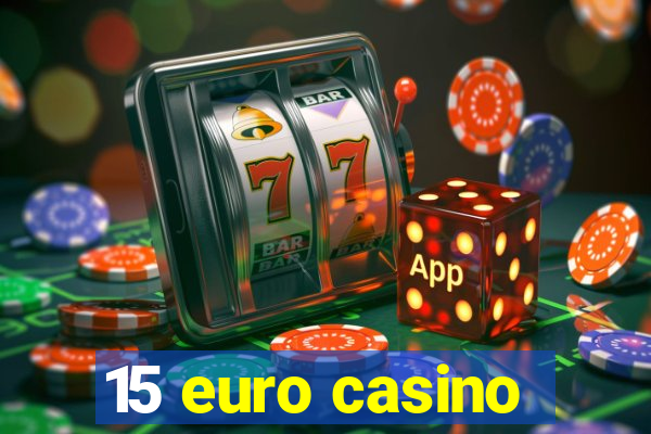 15 euro casino