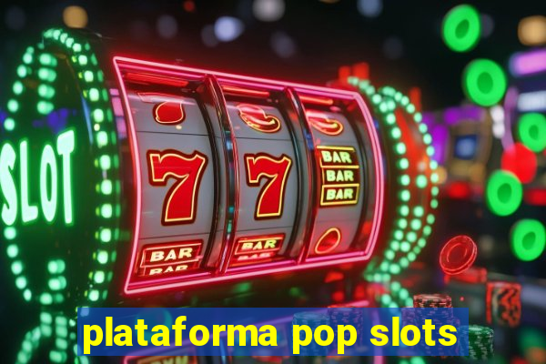 plataforma pop slots