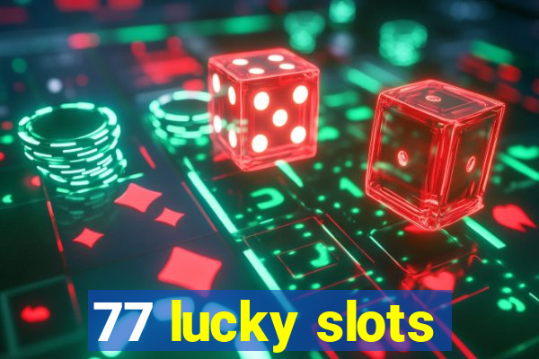 77 lucky slots