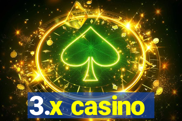 3.x casino