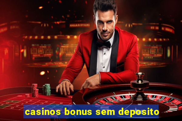 casinos bonus sem deposito