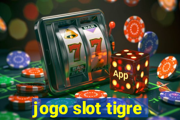 jogo slot tigre