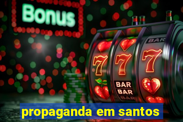 propaganda em santos