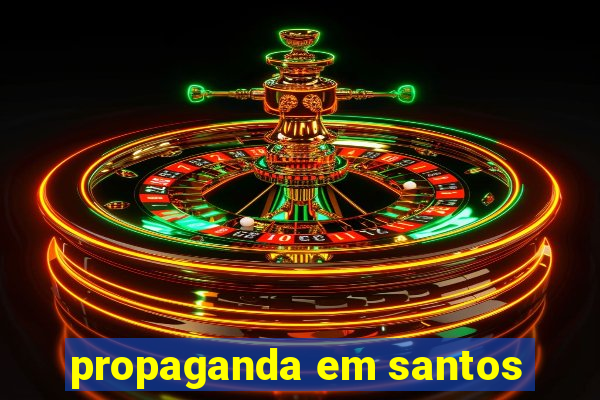 propaganda em santos