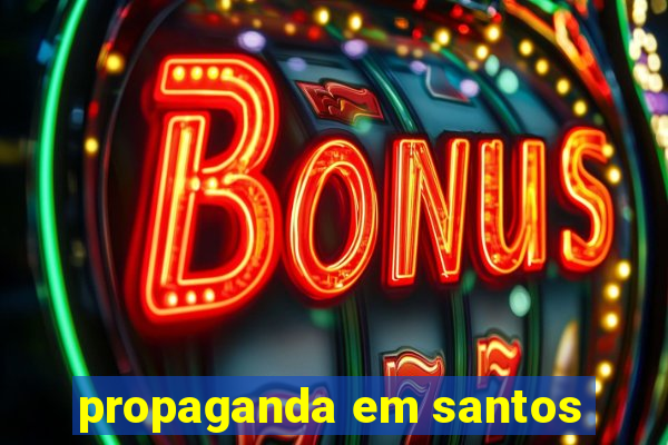 propaganda em santos