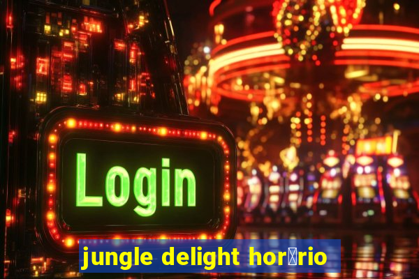 jungle delight hor谩rio