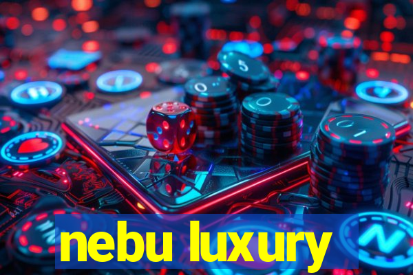 nebu luxury