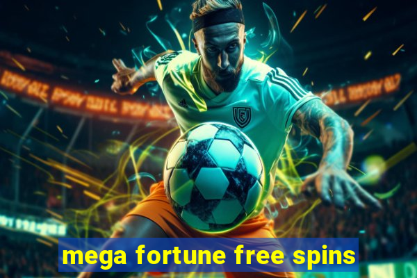 mega fortune free spins