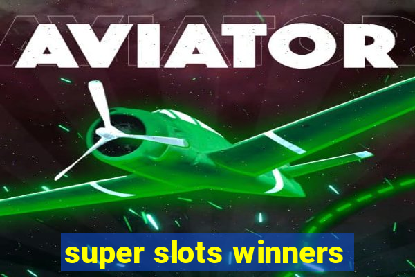 super slots winners