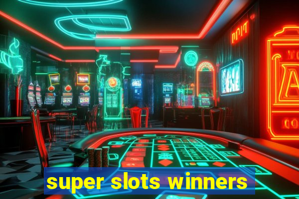 super slots winners