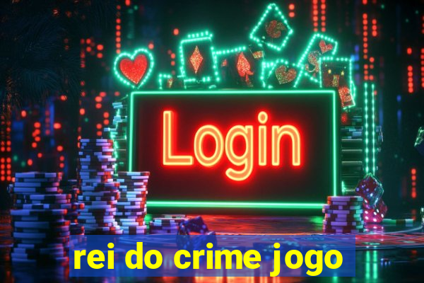 rei do crime jogo