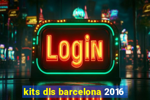 kits dls barcelona 2016