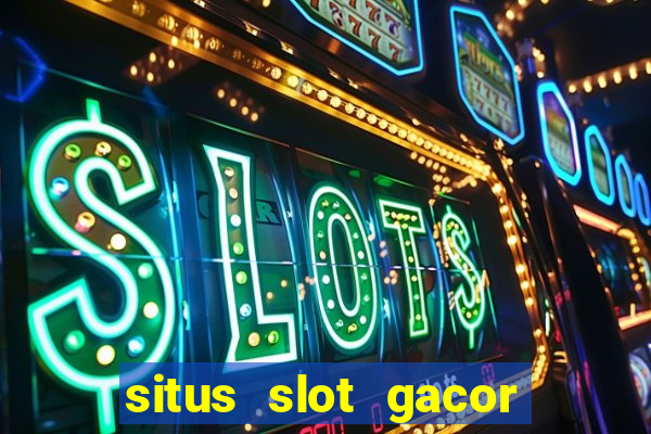 situs slot gacor terbaru hari ini