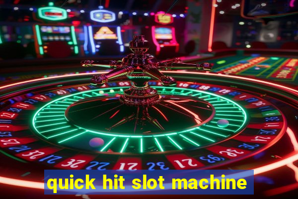 quick hit slot machine