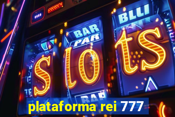 plataforma rei 777