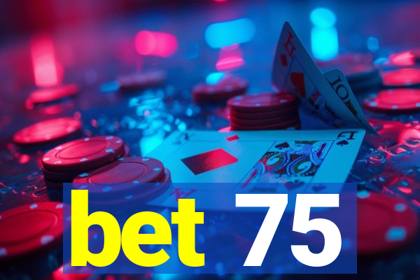 bet 75