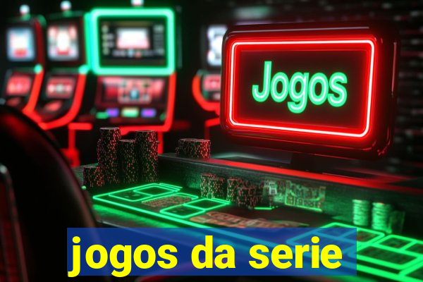 jogos da serie