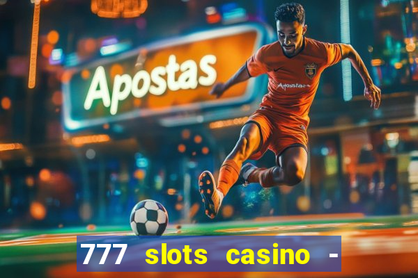 777 slots casino - jogos de ca?a-níqueis online