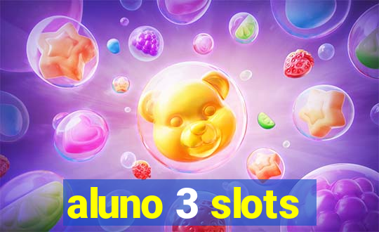 aluno 3 slots