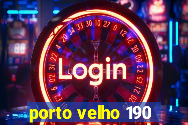 porto velho 190