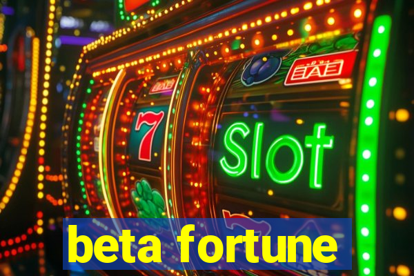 beta fortune