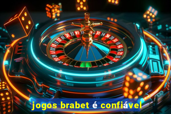 jogos brabet é confiável