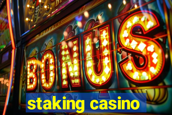 staking casino