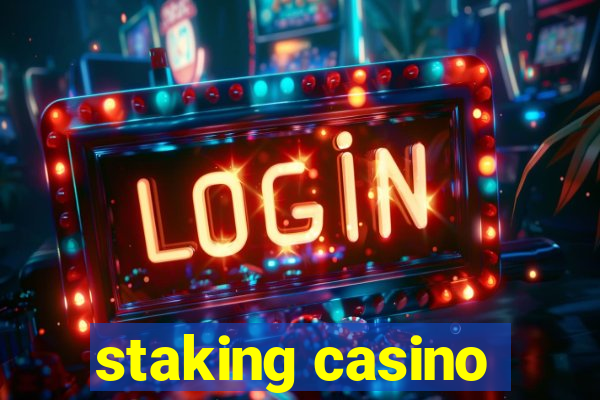 staking casino