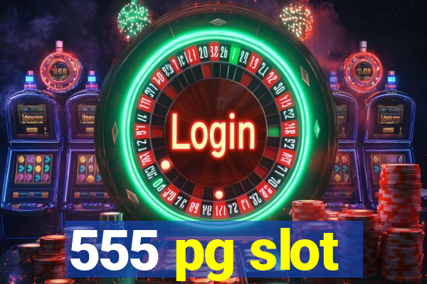 555 pg slot