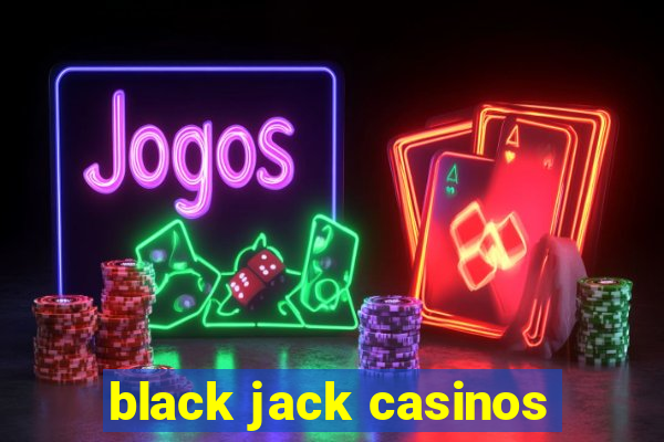 black jack casinos