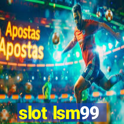 slot lsm99