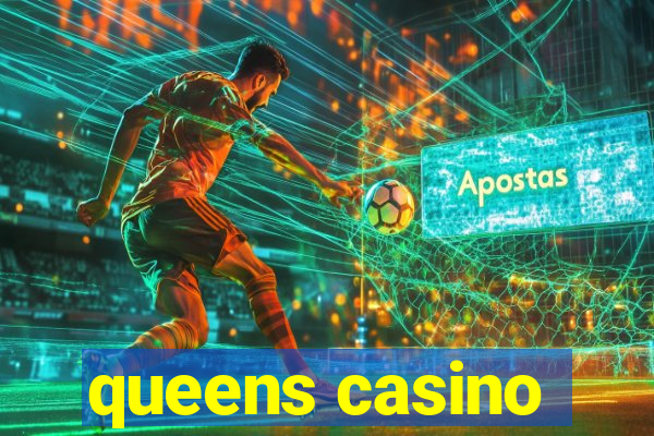 queens casino