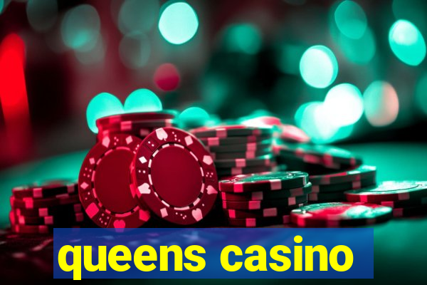 queens casino