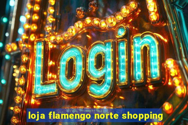 loja flamengo norte shopping