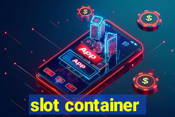 slot container