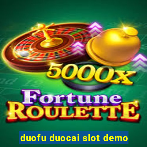 duofu duocai slot demo